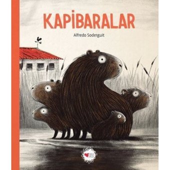 Kapibaralar - Alfredo Soderguit - Can Çocuk Yayınları