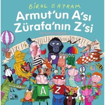 Armut'un A'sı Zürafa'nın Z'si-Her Harf Bir Hediyecik - Birol Bayram - Nesin Yayınevi