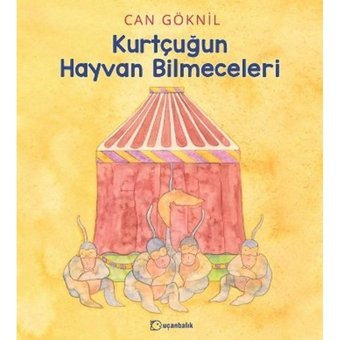 Kurtçuğun Hayvan Bilmeceleri - Can Göknil - Uçanbalık Yayıncılık