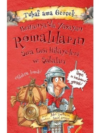 Tuhaf Ama Gerçek - BritanyaDa Yaşayan Romalıların Sıra Dışı Hikayeleri ve Şakaları - John Towosend - Yağmur Çocuk
