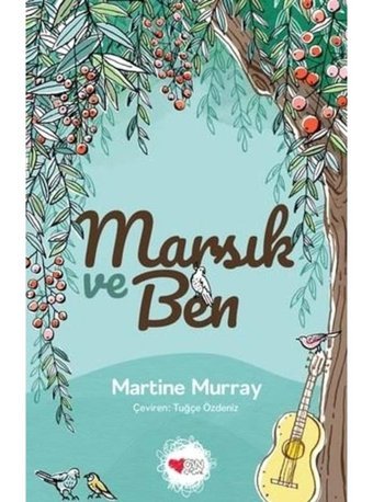 Marsık ve Ben - Martine Murray - Can Çocuk Yayınları