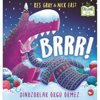 Brrrr! Dinozorlar Örgü Örmez-Organik Kitap - Kes Gray - Beyaz Balina Yayınları