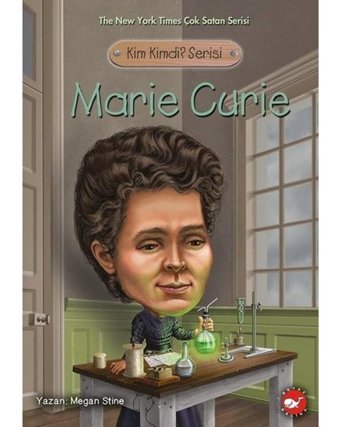 Kim Kimdi? Serisi - Marie Curie - Megan Stine - Beyaz Balina Yayınları