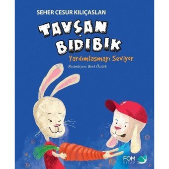 Tavşan Bıdıbık Yardımlaşmayı Seviyor - Seher Cesur Kılıçaslan - Fom Kitap