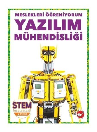 Yazılım Mühendisliği - Meslekleri Öğreniyorum - STEM Meslekleri - R.J. Bailey - Beyaz Balina Yayınları