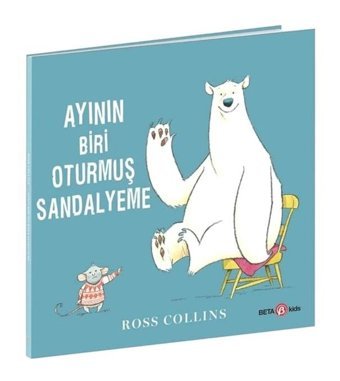 Ayının Biri Oturmuş Sandalyeme - Ross Collins - Beta Kids
