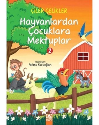Hayvanlardan Çocuklara Mektuplar-2 - Çiler Çelikler - Altın Kitaplar