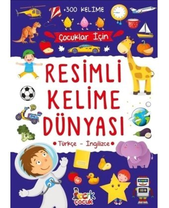 Çocuklar İçin Resimli Kelime Dünyası - Türkçe - İngilizce - 300 Kelime- Bıcırık Yayınları