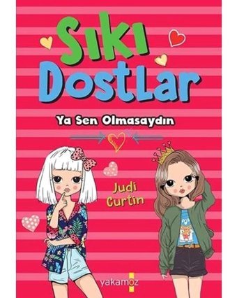 Sıkı Dostlar - Ya Sen Olmasaydın - Judi Curtin - Yakamoz Yayınları