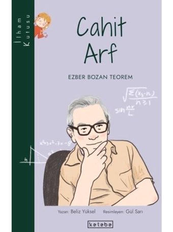Cahit Arf: Ezber Bozan Teorem-İlham Kutusu - Beliz Yüksel - Ketebe