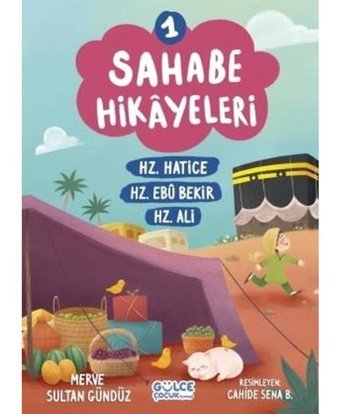 Sahabe Hikayeleri 1 - Hz.Hatice Hz.Ebu Bekir Hz.Ali - Merve Sultan Gündüz - Gülce Çocuk