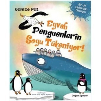 Eyvah Penguenlerin Soyu Tükeniyor! - Gamze Pat - Doğan ve Egmont Yayıncılık