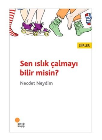 Sen Islık Çalmayı Bilir misin? - Necdet Neydim - Günışığı Kitaplığı