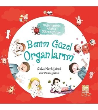 Nesil Çocuk Yayınları Benim Güzel Organlarım - Organlarımla Allah’a Şükrediyorum