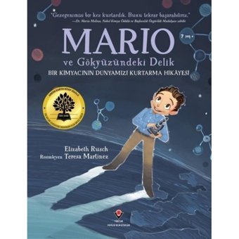 Mario ve Gökyüzündeki Delik - Bir Kimyacının Dünyamızı Kurtarma Hikayesi - Elizabeth Rusch - Tübitak Yayınları