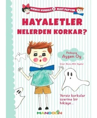 Kırmızı Kurdele Mavi Papyon 4 - Hayaletler Nelerden Korkar? - Ayşen Oy - Mandolin