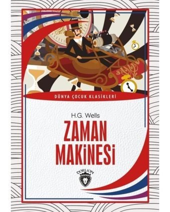 Zaman Makinesi - Dünya Çocuk Klasikleri - H.G. Wells - Dorlion Yayınevi