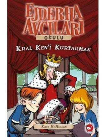 Ejderha Avcıları Okulu 14-Kral Ken'i Kurtarmak - Kate Mcmullan - Beyaz Balina Yayınları