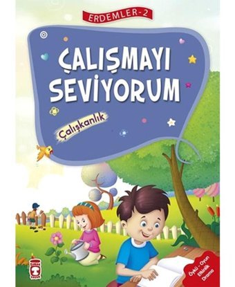 Erdemler 2 - Çalışmayı Seviyorum Çalışkanlık- Timaş Çocuk