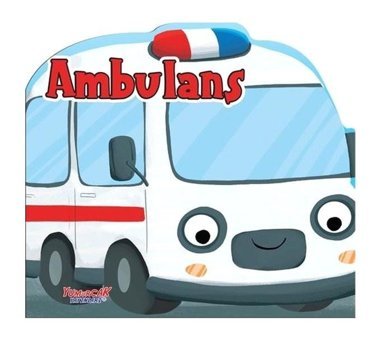Ambulans - Şekilli Kitap- Yumurcak Yayınları