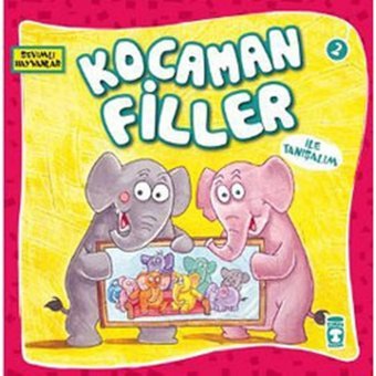 Sevimli Hayvanlar - Kocaman Filler- Timaş Çocuk
