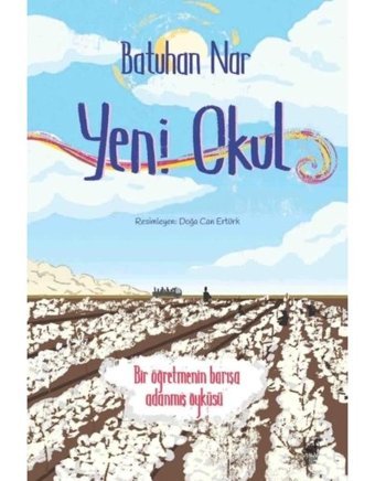 Yeni Okul - Bir Öğretmenin Barışa Adanmış Öyküsü - Batuhan Nar - Dinozor Çocuk