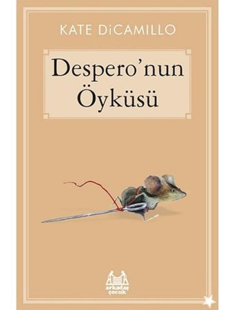 Despero'nun Öyküsü - Kate Dicamillo - Arkadaş Yayıncılık