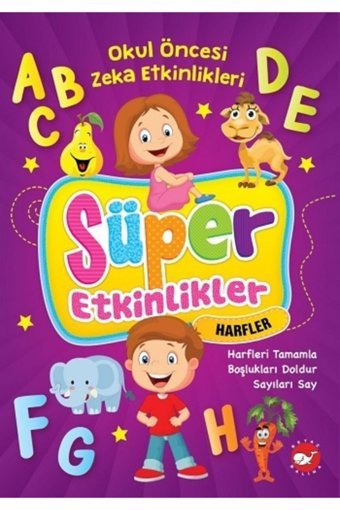Beyaz Balina Yayınları Süper Etkinlikler Harfler - Okul Öncesi Zeka Etkinlikleri - - Kolektif Kitabı