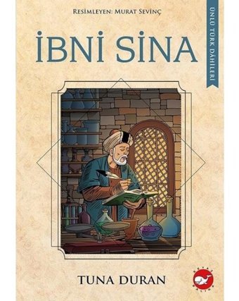 İbni Sina - Ünlü Türk Dahileri - Tuna Duran - Beyaz Balina Yayınları