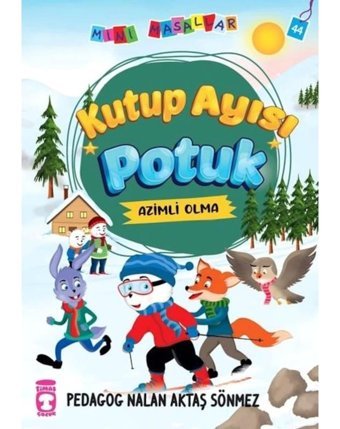Kutup Ayısı Potuk - Mini Masallar 5 - Nalan Aktaş Sönmez - Timaş Çocuk