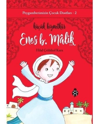 Enes B. Malik: Küçük Hizmetkar - Peygamberimizin Çocuk Dostları 2 - Hilal Çelikkol Kara - Uğurböceği