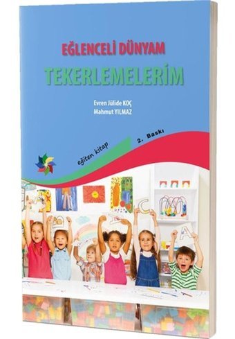 Eğlenceli Dünyam Tekerlemelerim - Mahmut Yılmaz - Evren Julide Koç - Eğiten Kitap