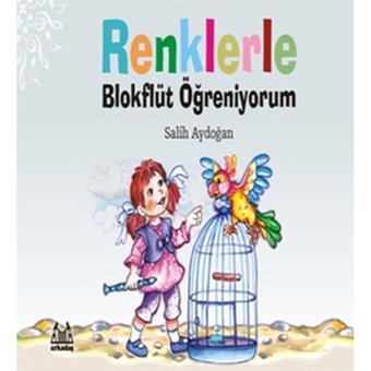Renklerle Blokflüt Ögreniyorum - Salih Aydoğan - Arkadaş Yayıncılık