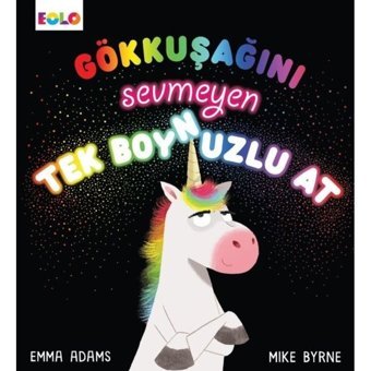 Gökkuşağını Sevmeyen Tek Boynuzlu At - Emma Adams - Eolo