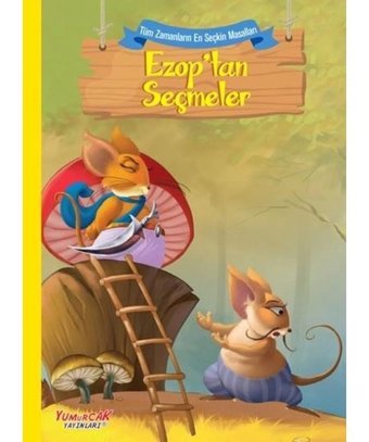 Ezoptan Seçmeler - Tüm Zamanların En Seçkin Masalları- Yumurcak Yayınları