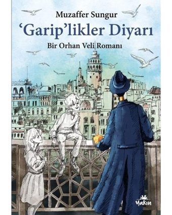 Gariplikler Diyarı - Bir Orhan Veli Romanı - Muzaffer Sungur - Yakın Kitabevi