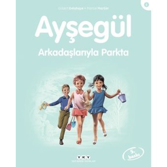 Ayşegül 5 - Arkadaşlarıyla Parkta - Gilbert Delahaye - Marcel Marlier - Yapı Kredi Yayınları
