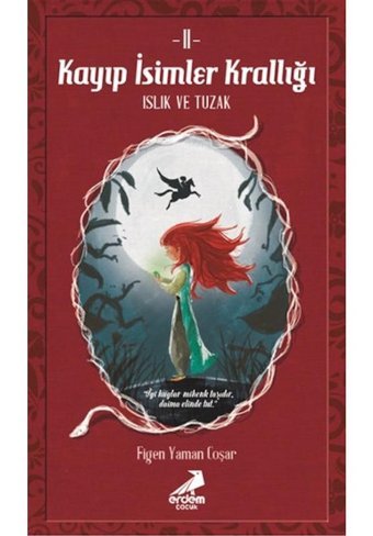 Kayıp İsimler Krallığı 2-Islık ve Tuzak - Figen Yaman Coşar - Erdem Çocuk