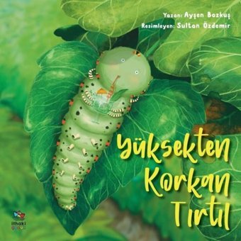 Yüksekten Korkan Tırtıl - Ayşen Bozkuş - İthaki Çocuk