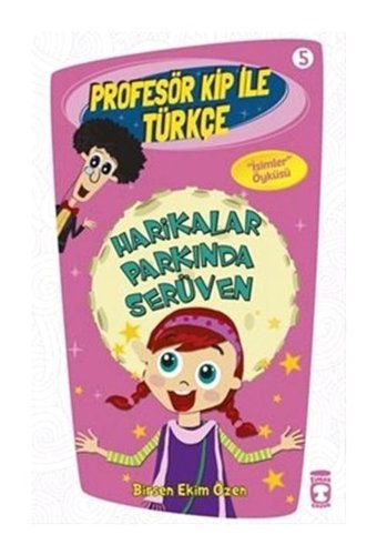 Profesör Kip ile Türkçe 5 - Harikalar Parkında Serüven - Birsen Ekim Özen - Timaş Çocuk
