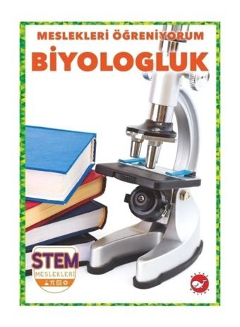 Biyologluk - Meslekleri Öğreniyorum - STEM Meslekleri - R.J. Bailey - Beyaz Balina Yayınları