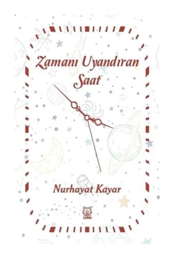 Zamanı Uyandıran Saat - Nurhayat Kayar - Luna Yayınları