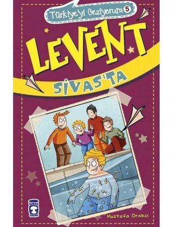 Levent Sivas'ta-Türkiye'yi Geziyorum 5 - Mustafa Orakçı - Timaş Çocuk