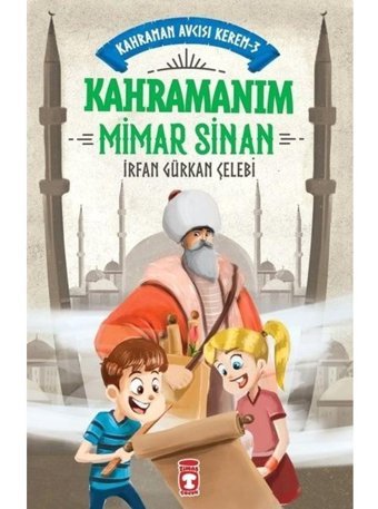 Kahramanım Mimar Sinan - Kahraman Avcısı Kerem 3 - İrfan Gürkan Çelebi - Timaş Çocuk
