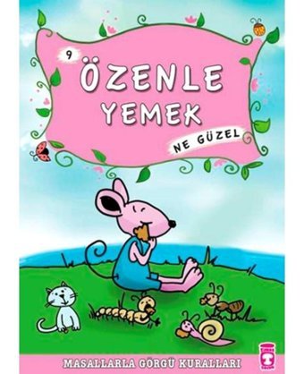 Masallarla Görgü Kuralları - Özenle Yemek Ne Güzel - Münire Şafak - Timaş Çocuk