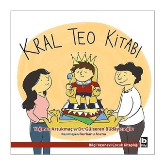 Kral Teo Kitabı - Yağmur Artukmaç - Gülseren Budayıcıoğlu - Bilgi Yayınevi