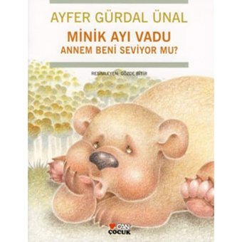 Minik Ayı Vadu - Annem Beni Seviyor mu ? - Ayfer Gürdal Ünal - Can Çocuk Yayınları