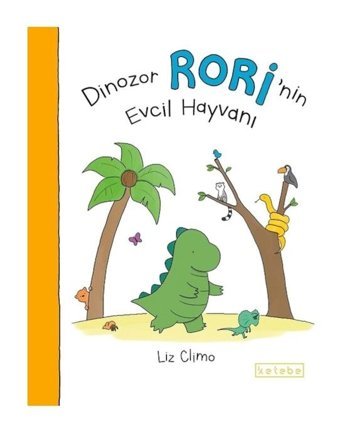 Dinozor Rorinin Evcil Hayvanı - Liz Climo - Ketebe