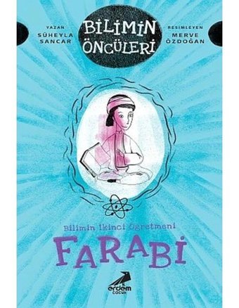 Bilimin İkinci Öğretmeni Farabi-Bilimin Öncüleri - Süheyla Sancar - Erdem Çocuk