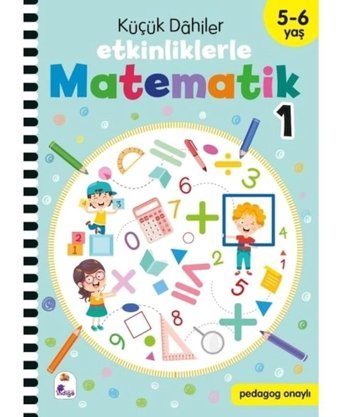 Küçük Dahiler - Etkinliklerle Matematik 1. Kitap 5 - 6 Yaş- İndigo Çocuk